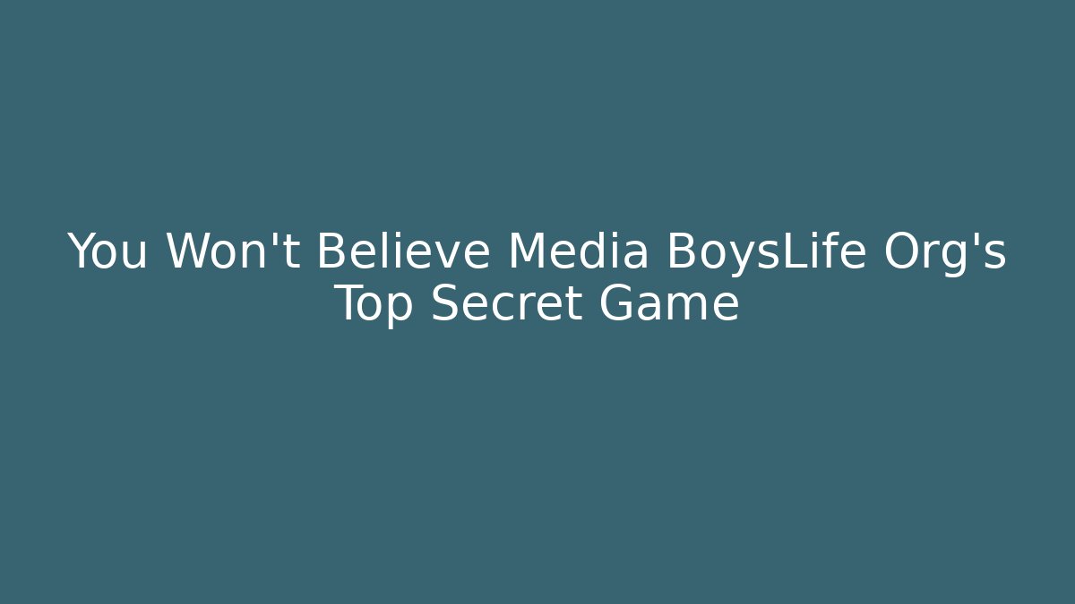 You Won't Believe Media BoysLife Org's Top Secret Game