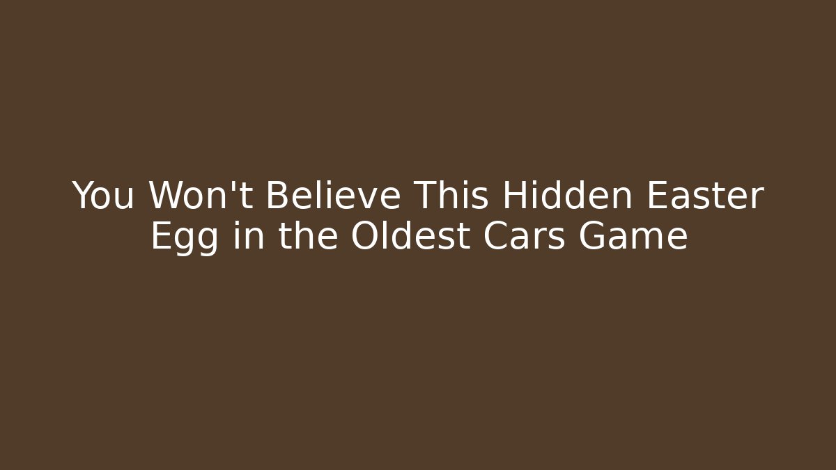 You Won't Believe This Hidden Easter Egg in the Oldest Cars Game
