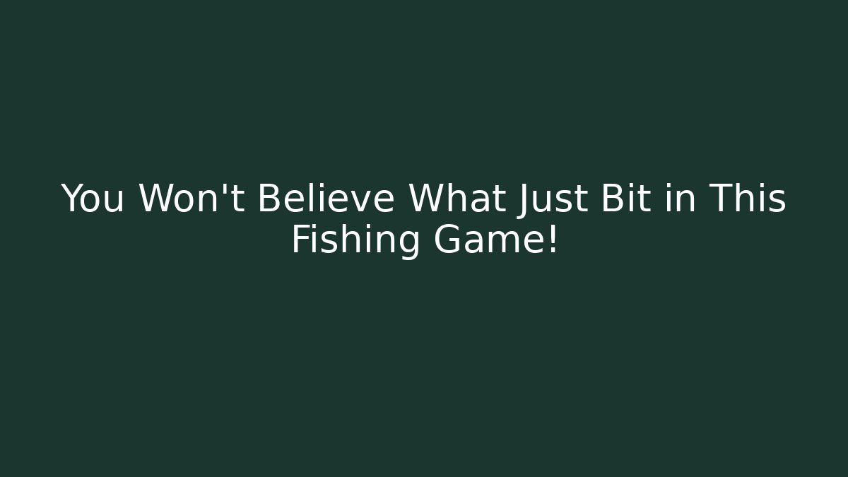 You Won't Believe What Just Bit in This Fishing Game!