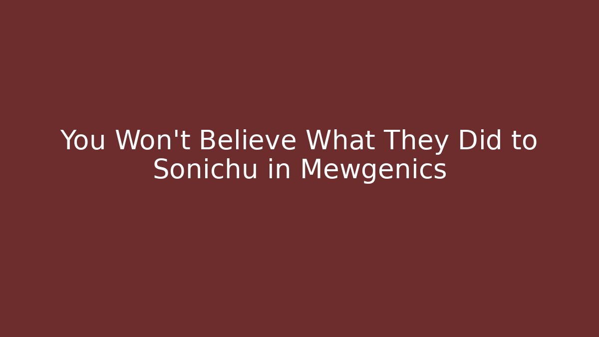 You Won't Believe What They Did to Sonichu in Mewgenics