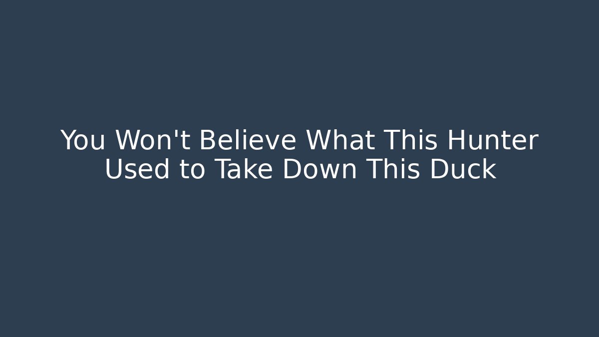 You Won't Believe What This Hunter Used to Take Down This Duck