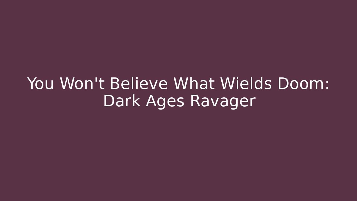 You Won't Believe What Wields Doom: Dark Ages Ravager