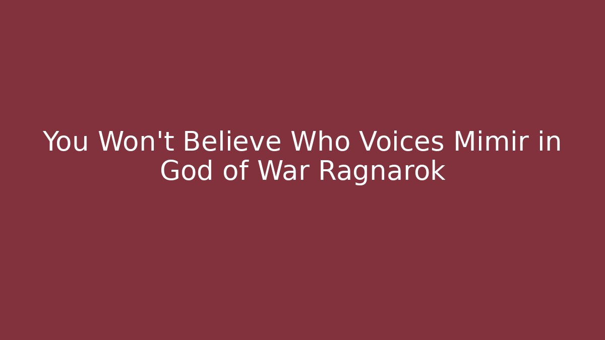 You Won't Believe Who Voices Mimir in God of War Ragnarok