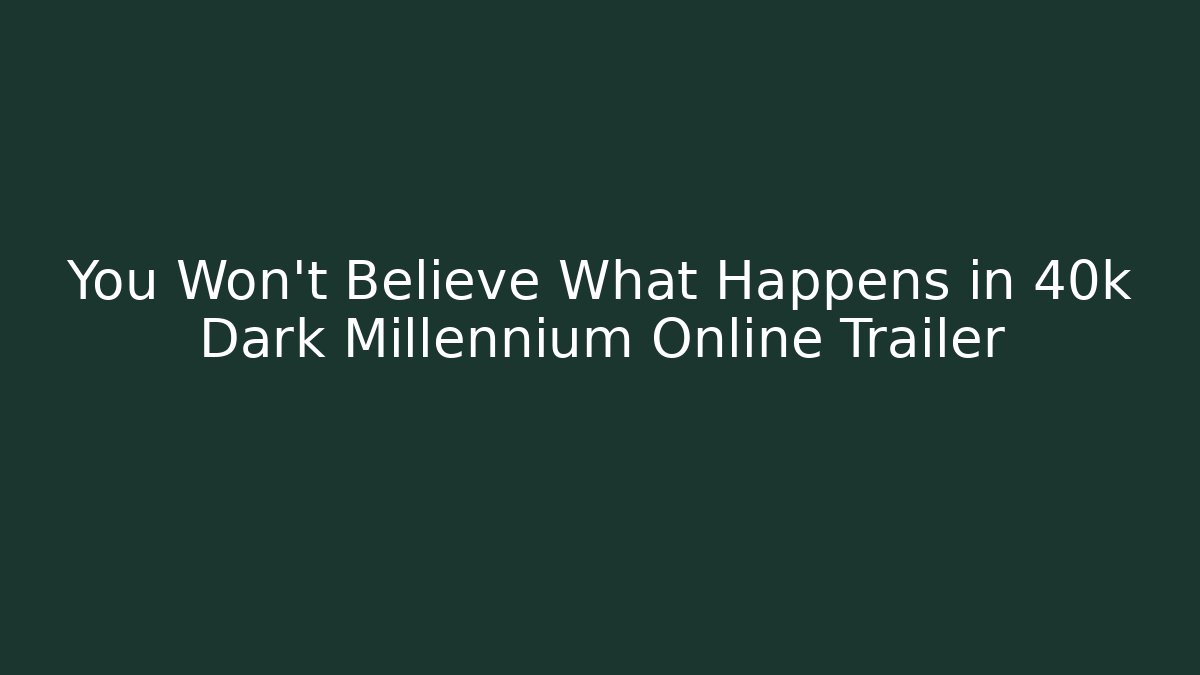 You Won’t Believe What Happens in 40k Dark Millennium Online Trailer