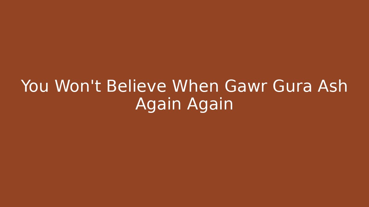 You Won’t Believe When Gawr Gura Ash Again Again