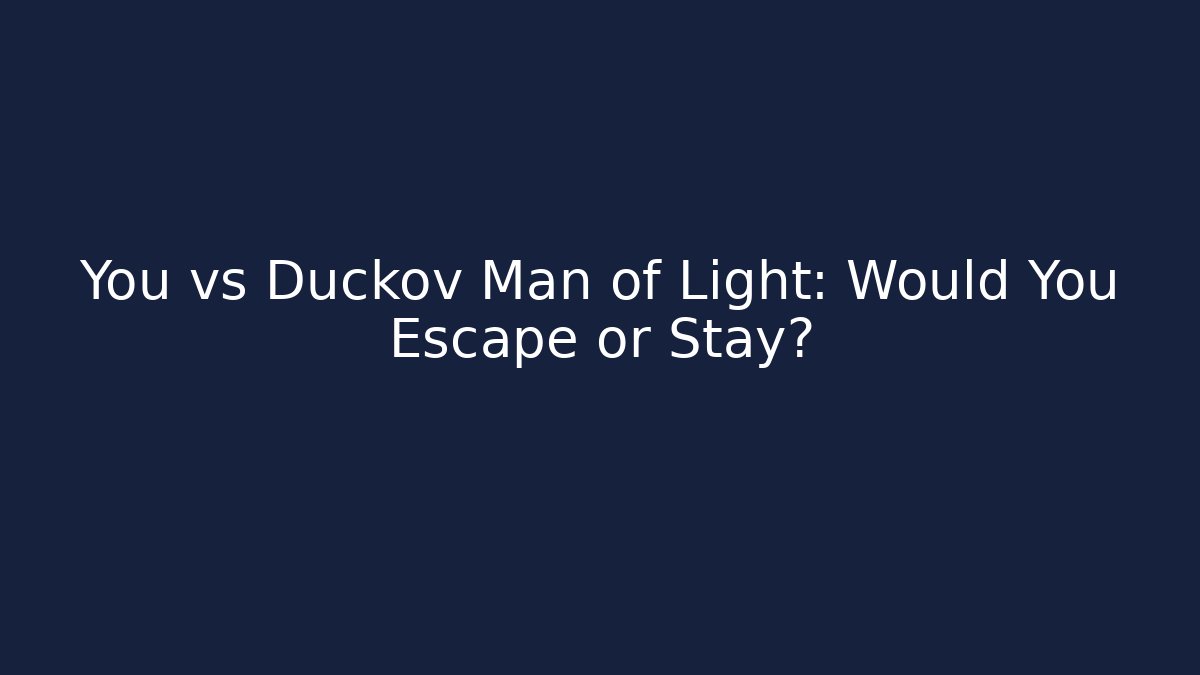 You vs Duckov Man of Light: Would You Escape or Stay?