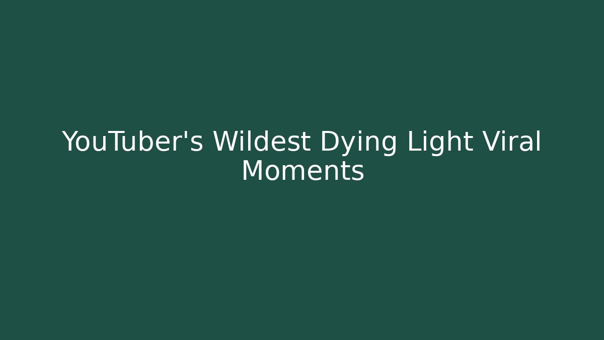 YouTuber’s Wildest Dying Light Viral Moments