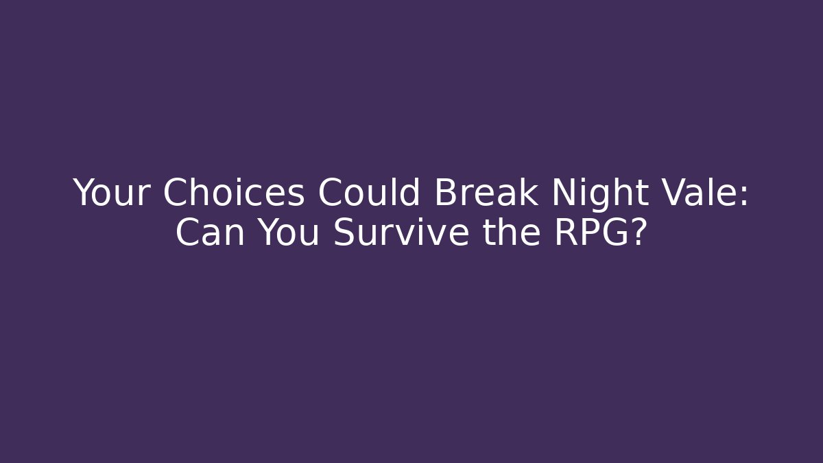 Your Choices Could Break Night Vale: Can You Survive the RPG?