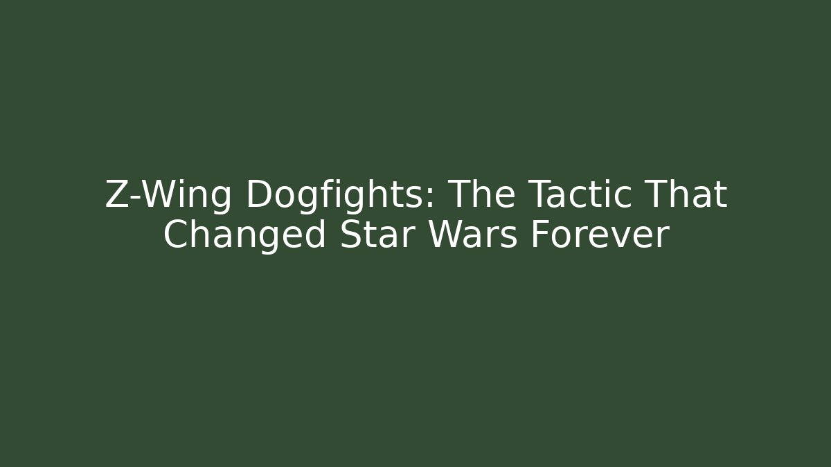 Z-Wing Dogfights: The Tactic That Changed Star Wars Forever