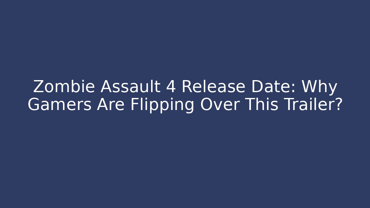 Zombie Assault 4 Release Date: Why Gamers Are Flipping Over This Trailer?