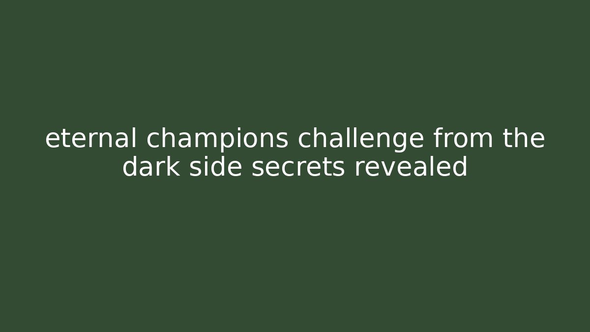 eternal champions challenge from the dark side secrets revealed