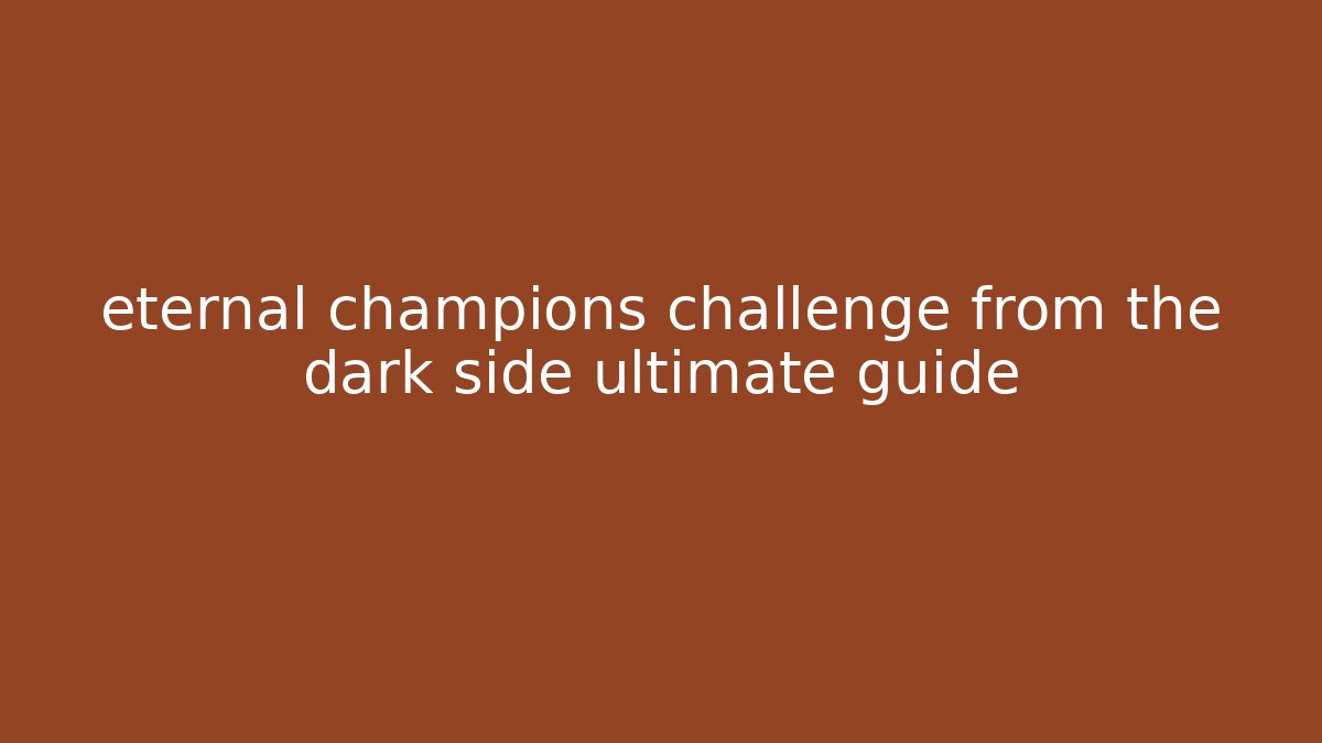 eternal champions challenge from the dark side ultimate guide