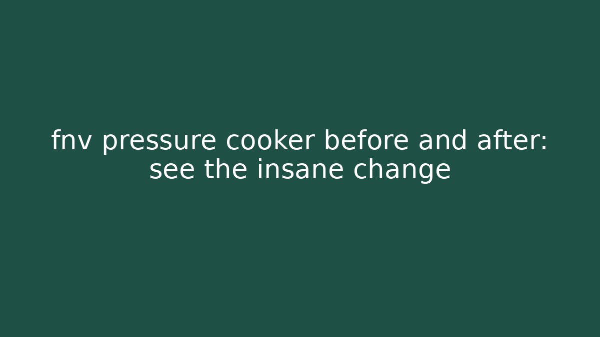 fnv pressure cooker before and after: see the insane change