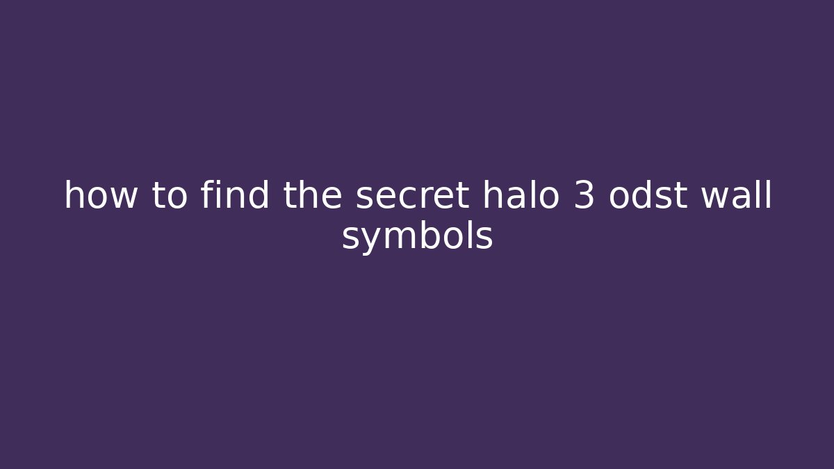 how to find the secret halo 3 odst wall symbols