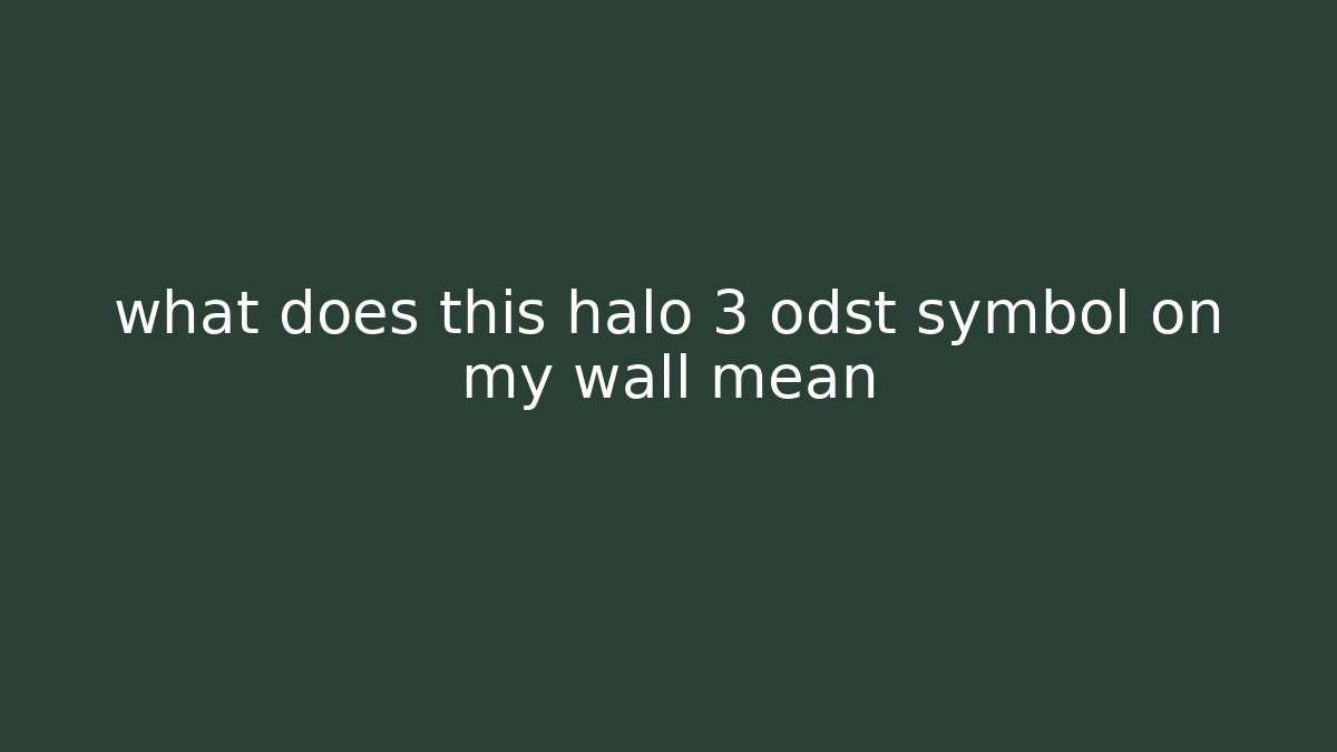 what does this halo 3 odst symbol on my wall mean