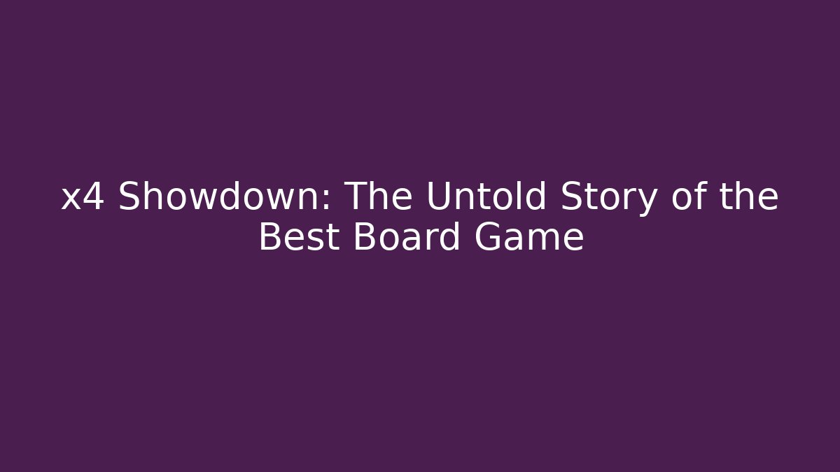 x4 Showdown: The Untold Story of the Best Board Game
