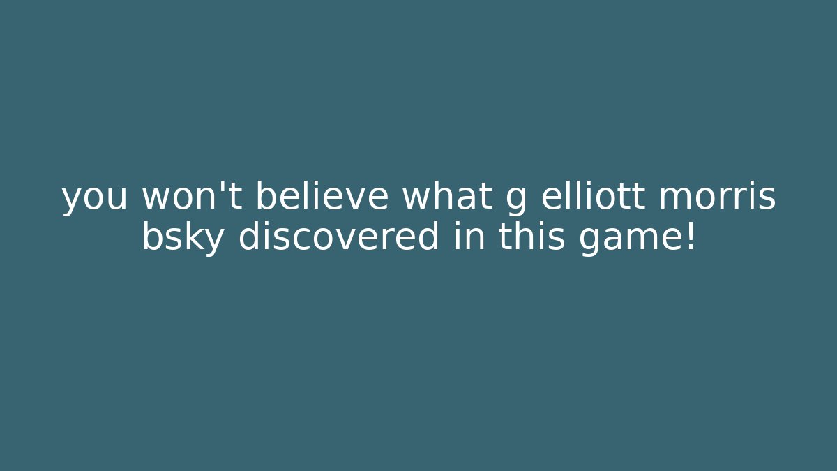 you won't believe what g elliott morris bsky discovered in this game!